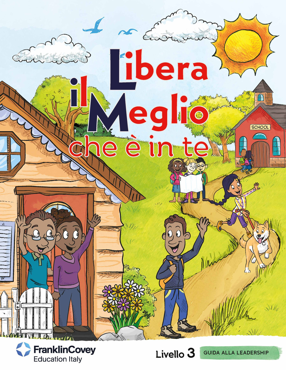 Libera il meglio che è in te. Livello 3. Guida alla leadership per la scuola