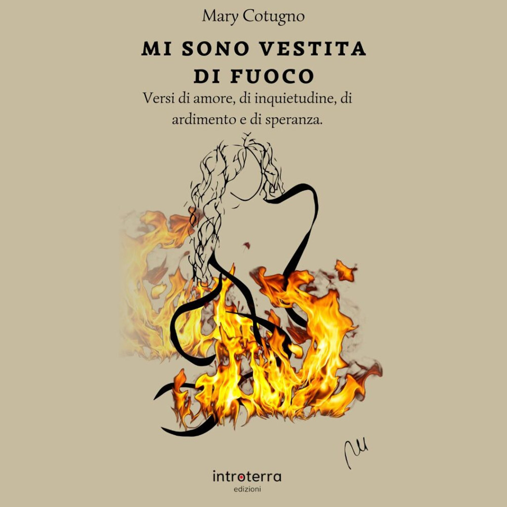 Mi sono vestita di fuoco. Versi di amore, di solitudine, di ardimento e di speranza