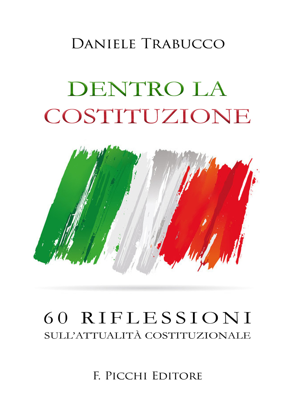 Dentro la Costituzione. 60 riflessioni sull'attualità costituzionale
