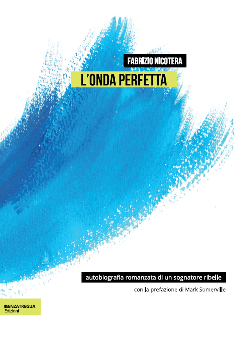 L'onda perfetta. Biografia romanzata di un sognatore ribelle