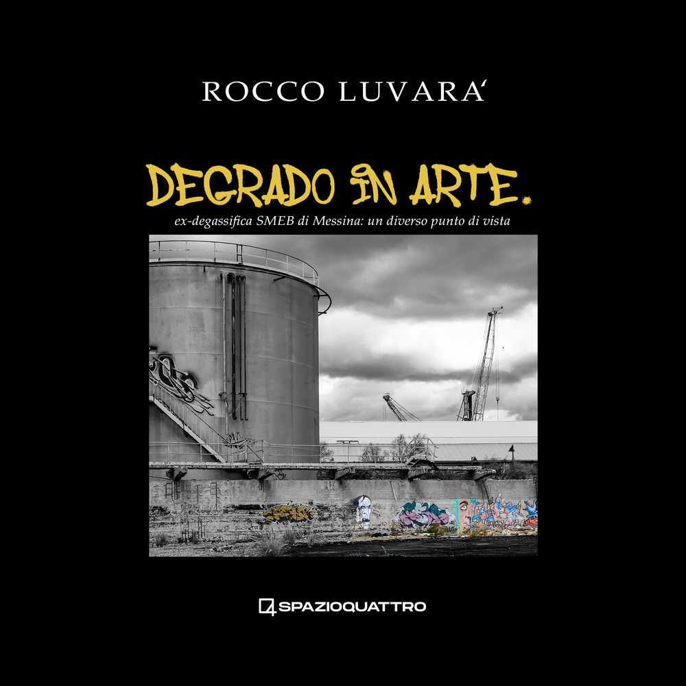 Degrado in arte. ex-degassifica SMEB di Messina: un diverso punto di vista