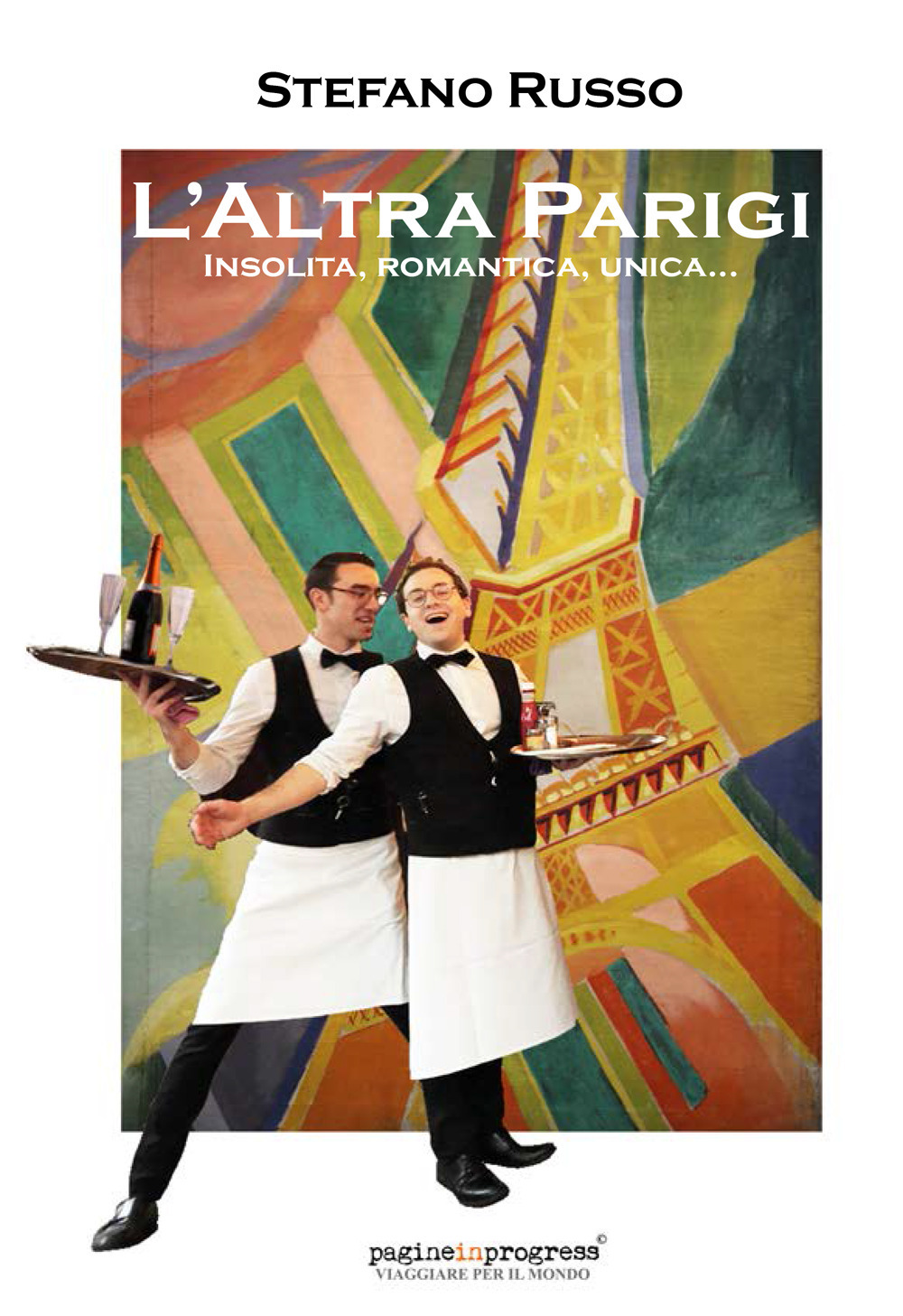 L'altra Parigi. Insolita, romantica, unica...