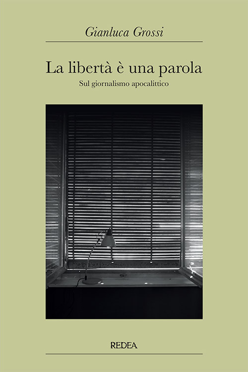 La libertà è una parola. Sul giornalismo apocalittico