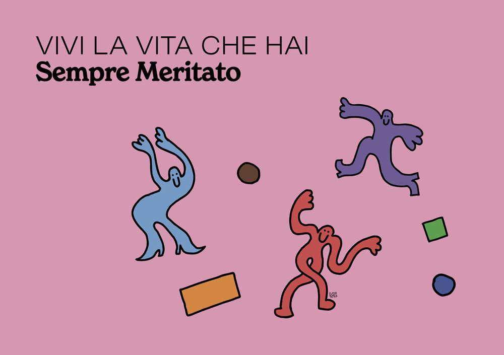Vivi la vita che hai sempre meritato