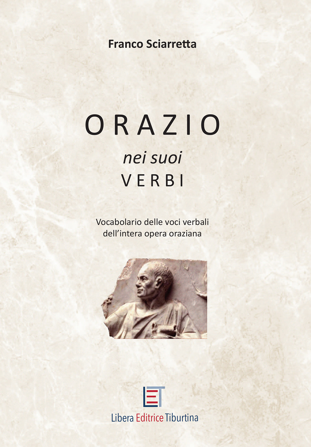 Orazio nei suoi verbi. Vocabolario delle voci verbali dell'intera opera oraziana