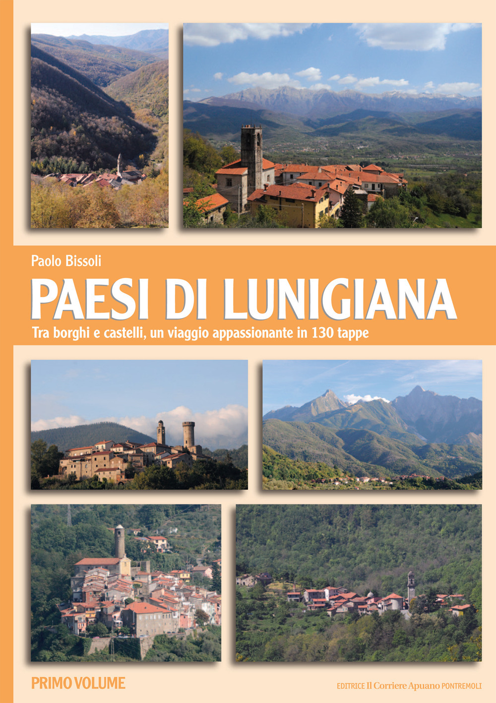 Paesi di Lunigiana. Tra borghi e castelli, un viaggio appassionante in 130 tappe. Vol. 1