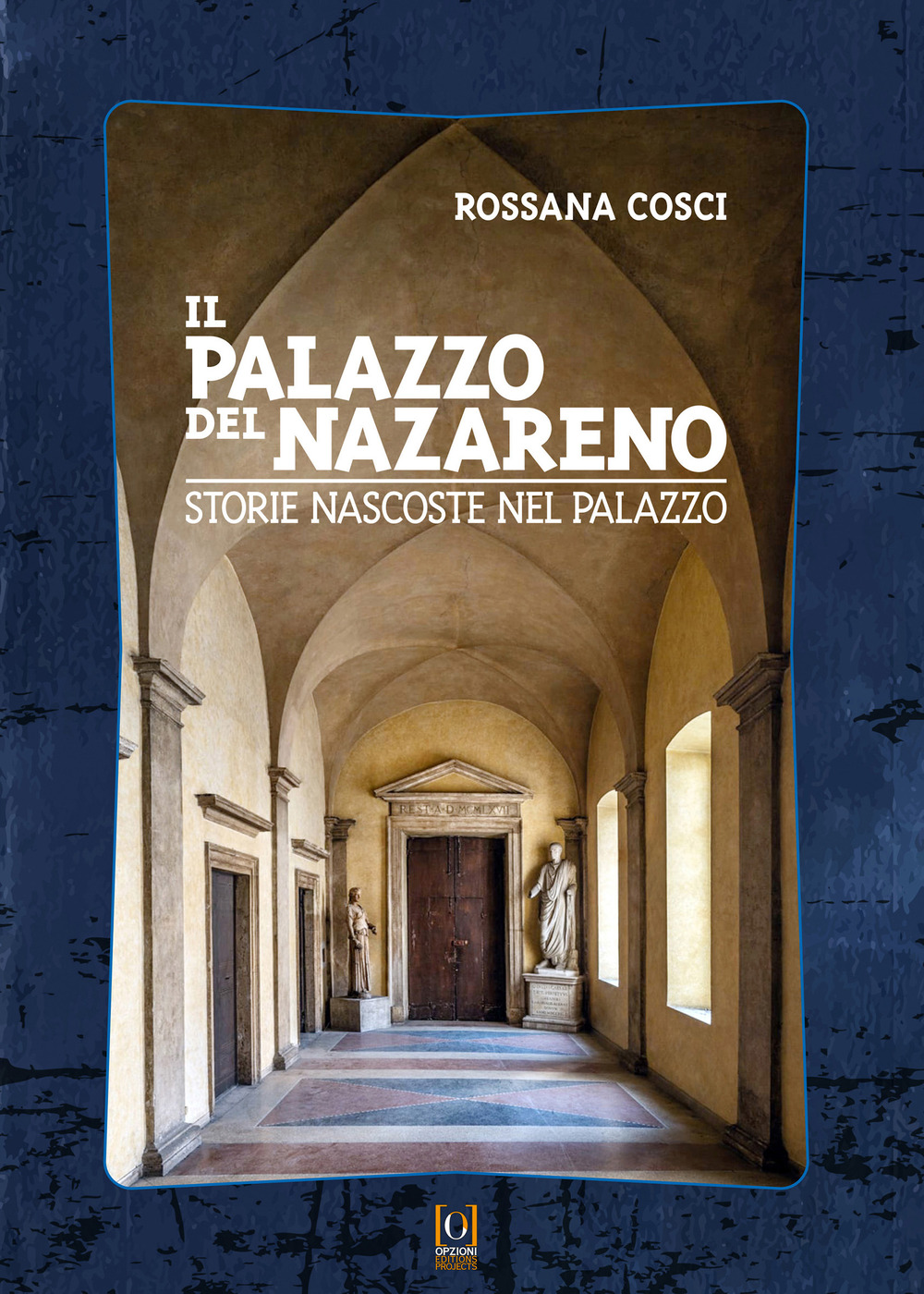 Il Palazzo del Nazareno. Storie nascoste nel Palazzo