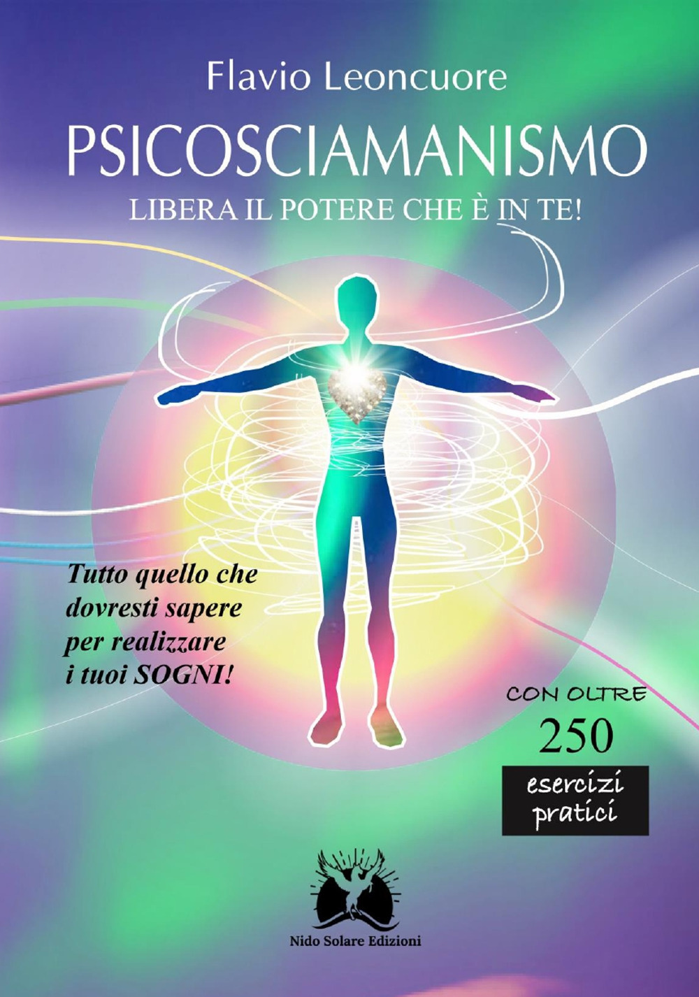 Psicosciamanismo. Libera il potere che è in te!