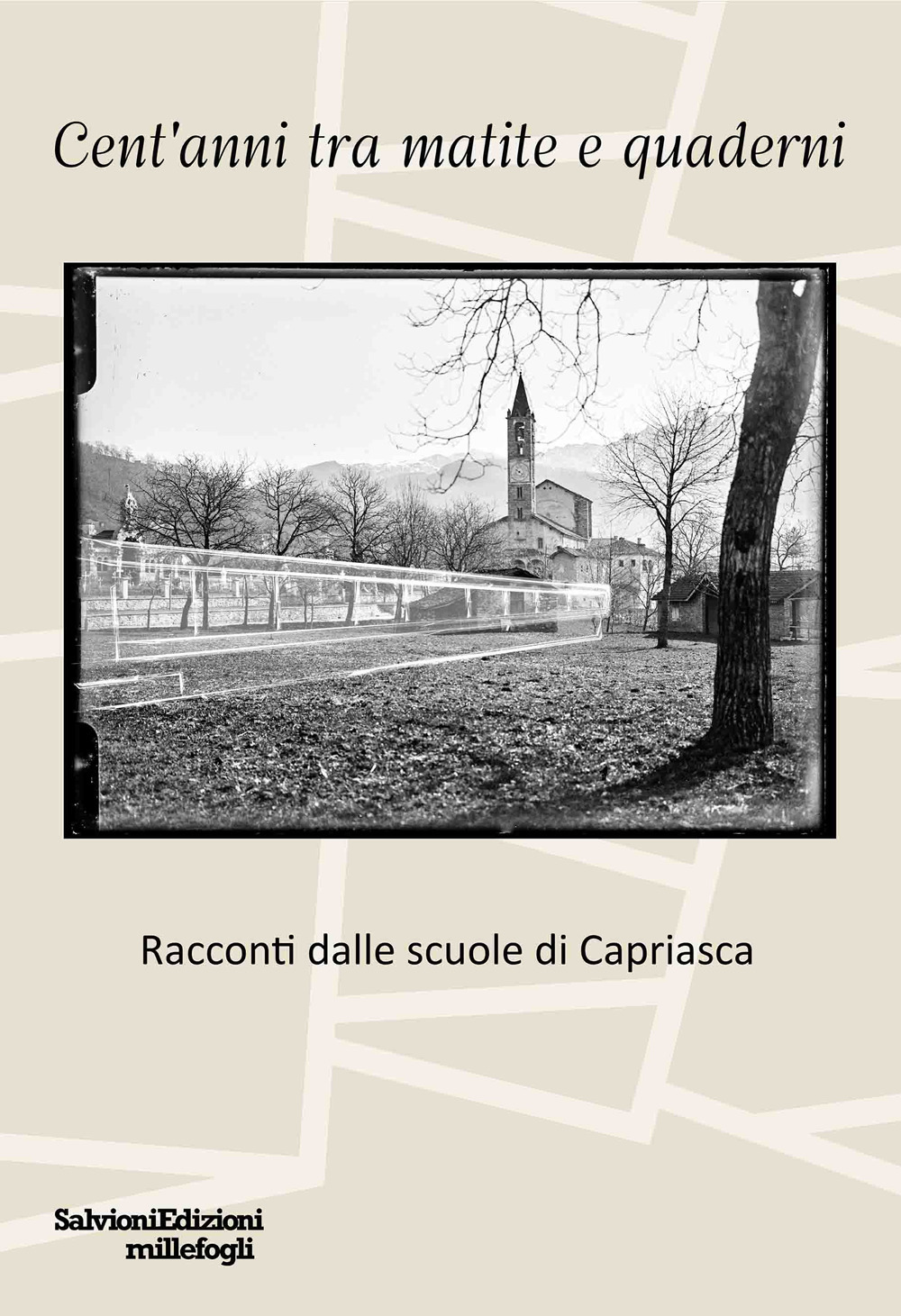 Cent'anni tra matite e quaderni. Racconti dalle scuole di Capriasca