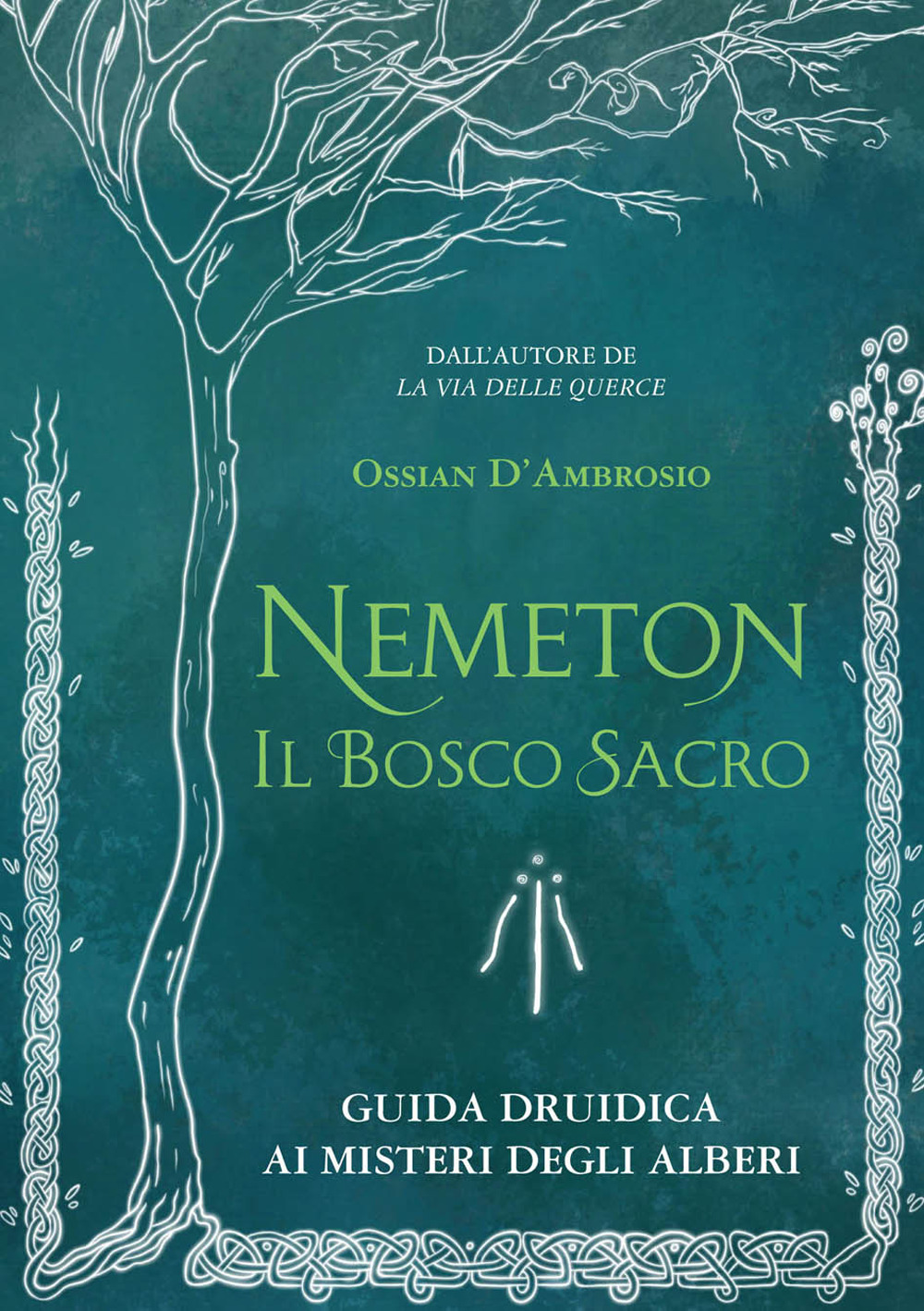 Nemeton. Il bosco sacro. Guida druidica ai misteri degli alberi