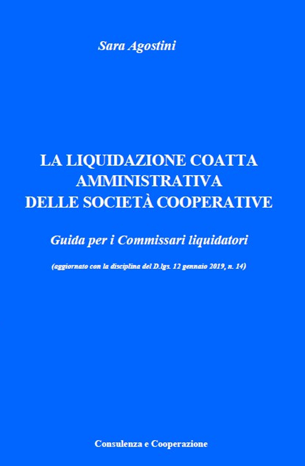 La liquidazione coatta amministrativa delle società cooperative. Guida per i commissari liquidatori