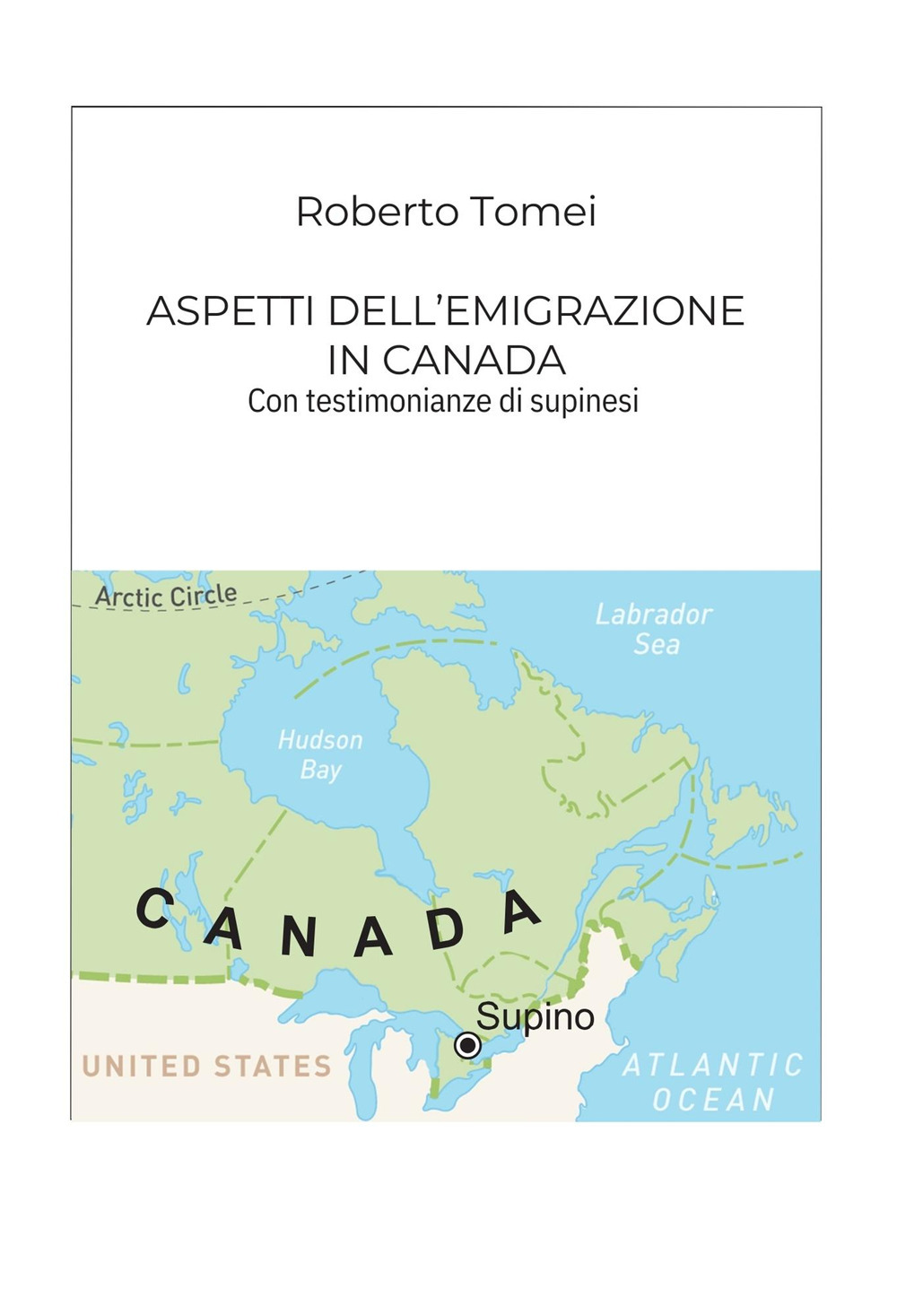 Aspetti dell'emigrazione in Canada. Con testimonianze di supinesi
