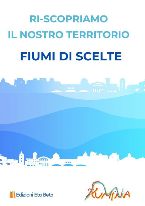 Fiumi di scelte. Riscopriamo il nostro territorio