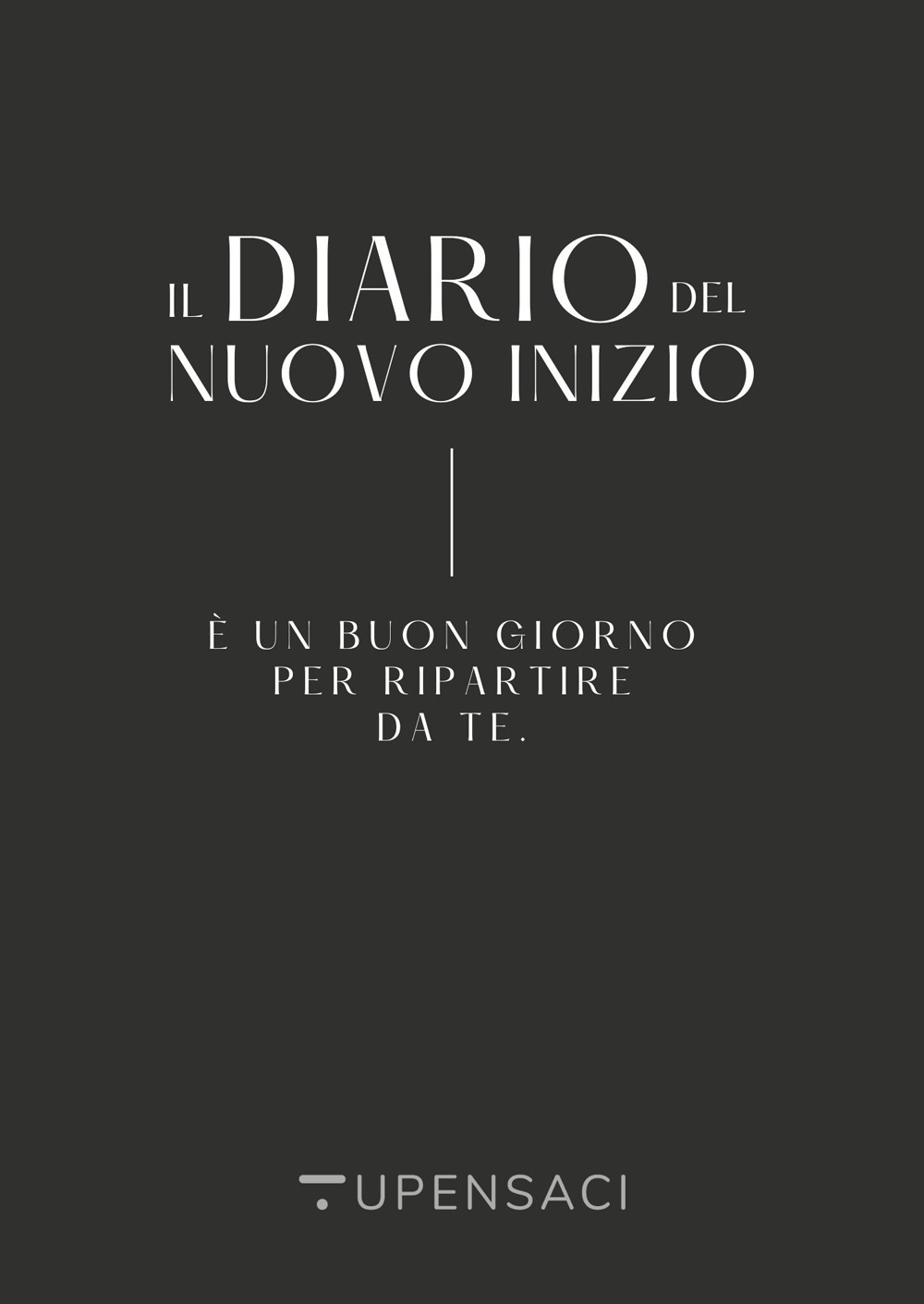 Il diario del nuovo inizio. È un buon giorno per ripartire da te