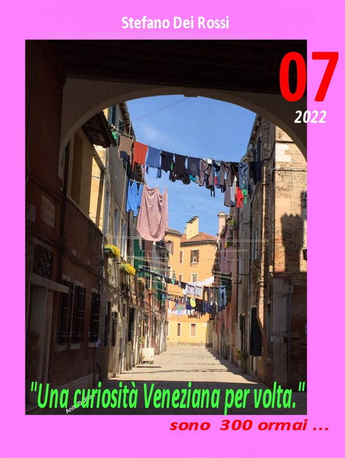 Una curiosità veneziana per volta. E sono trecento.... Vol. 7