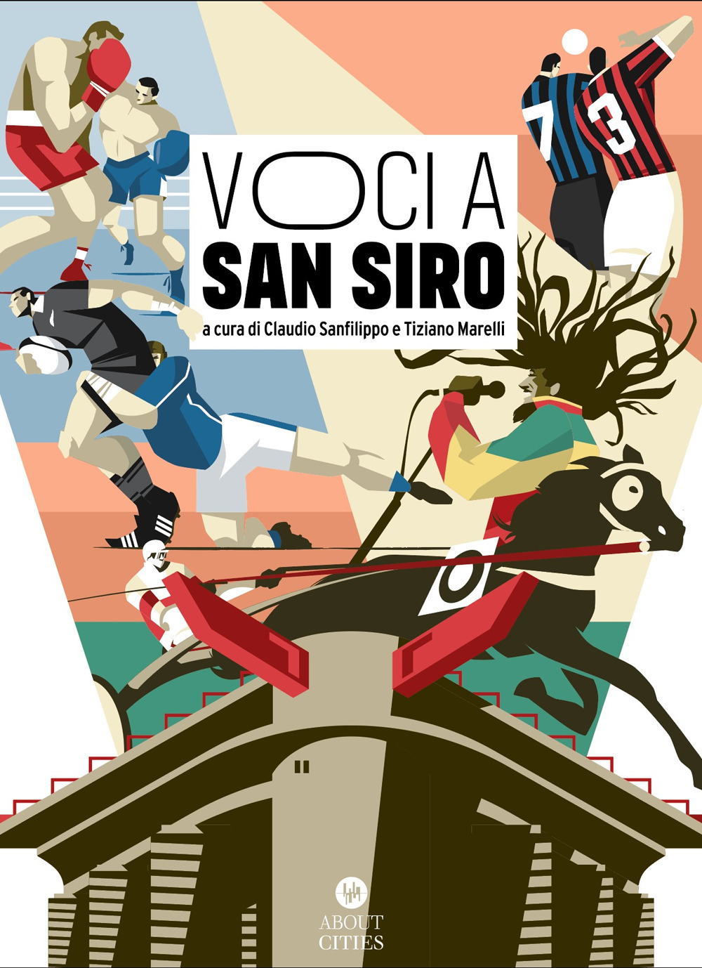 Voci a San Siro. Racconti e testimonianze sullo stadio «più bello del mondo»