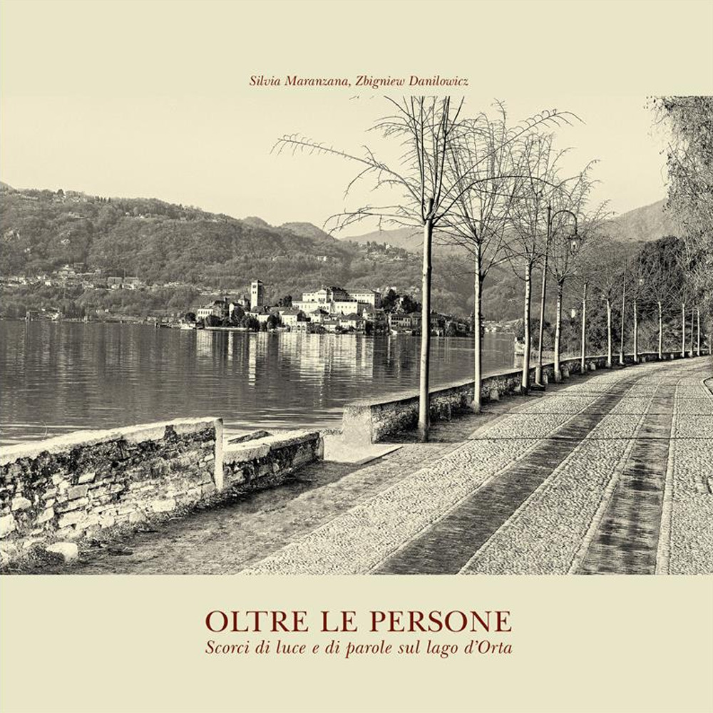 Oltre le persone. Scorci di luce e di parole sul lago d'Orta