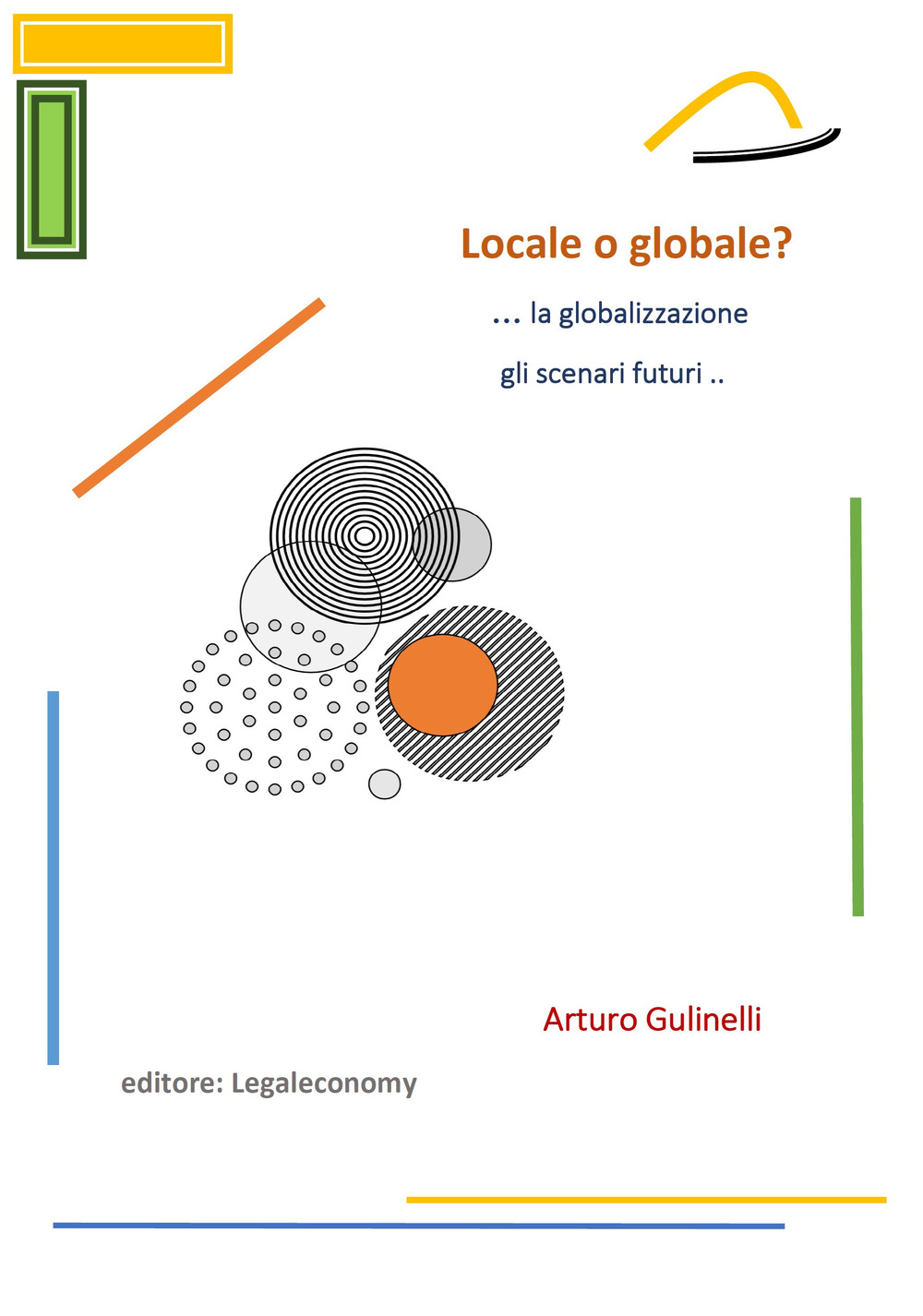 Locale o globale? La globalizzazione: gli scenari futuri