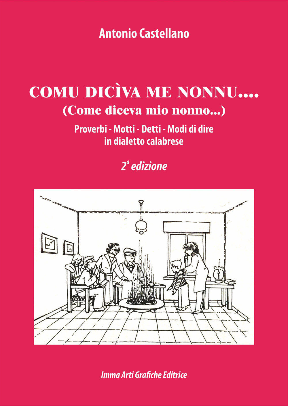Comu diciva me nonnu. Proverbi, motti, detti, modi di dire in dialetto calabrese