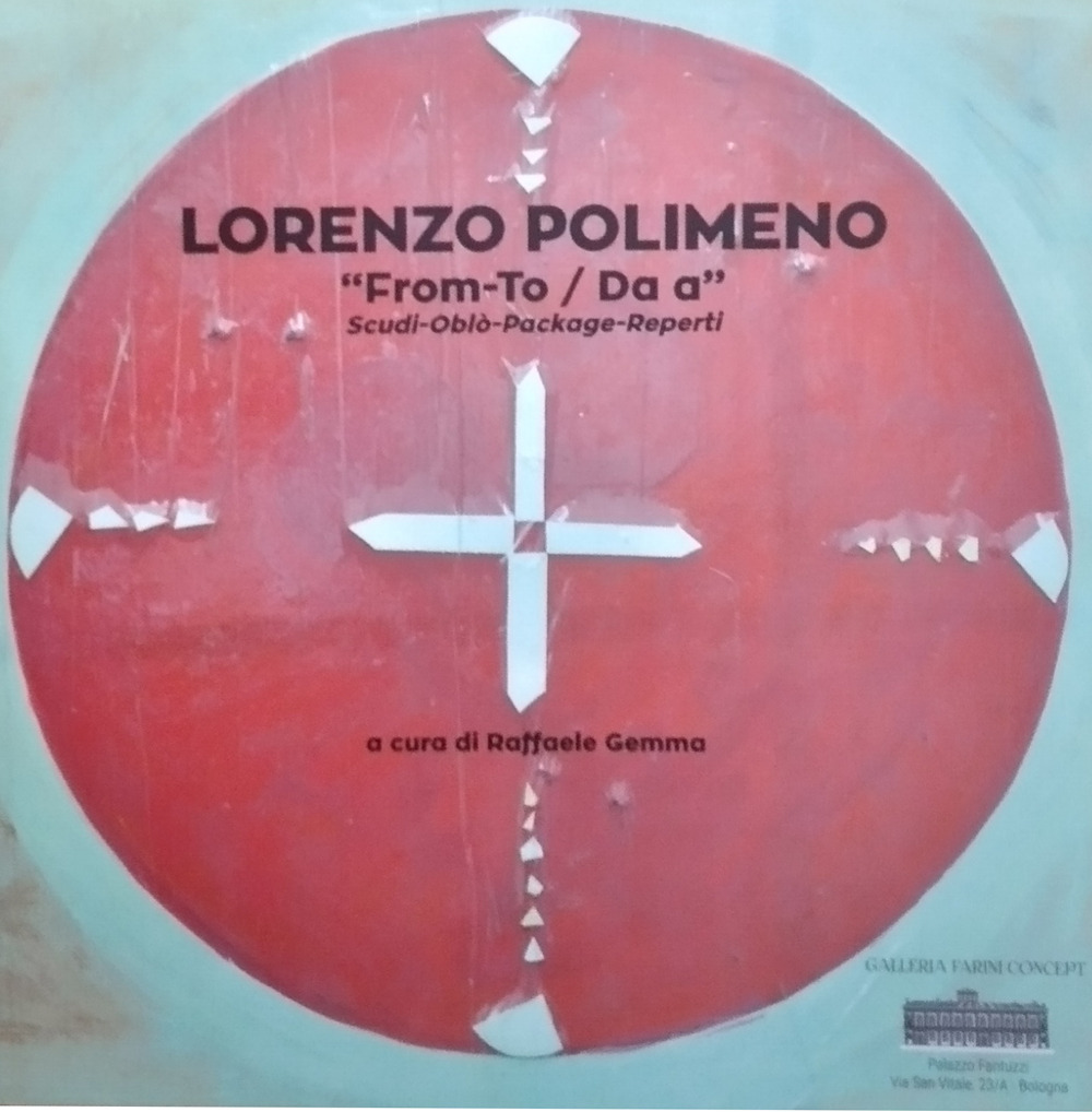 Lorenzo Polimeno. From-to/Da-a. Scudi-oblò-package-reperti