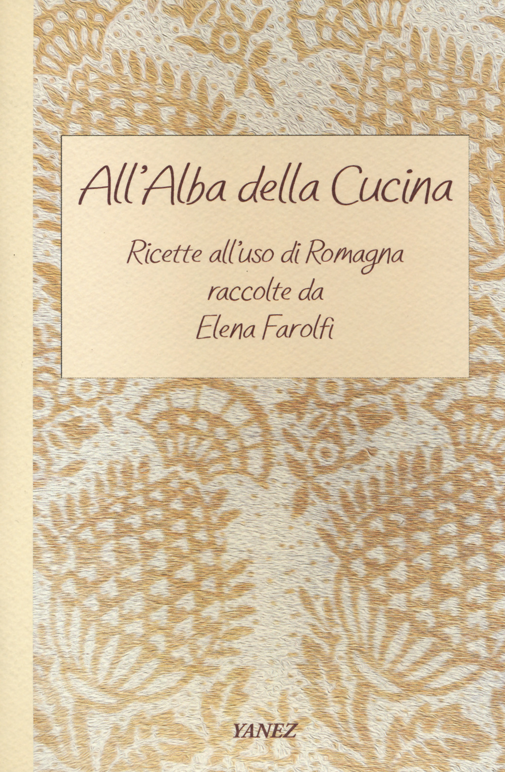 All'alba della cucina. Ricette all'uso di Romagna