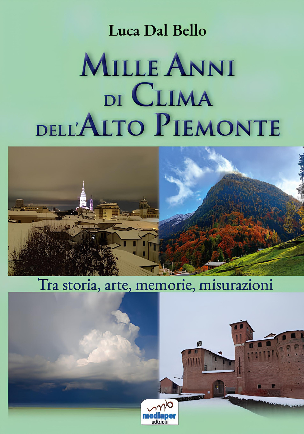 Mille anni di clima dell'Alto Piemonte. Tra storia, arte, memorie, misurazioni