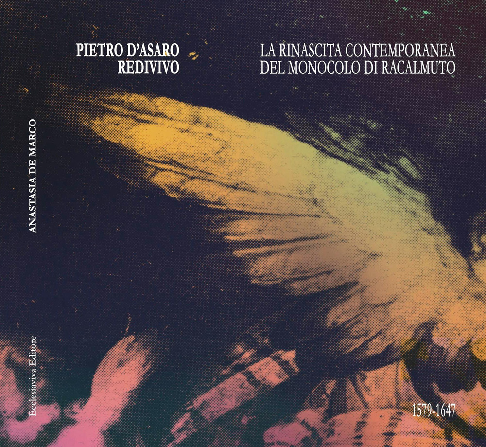 Pietro D'Asaro redivivo. La rinascita contemporanea del «Monocolo di Racalmuto» (1579-1647)