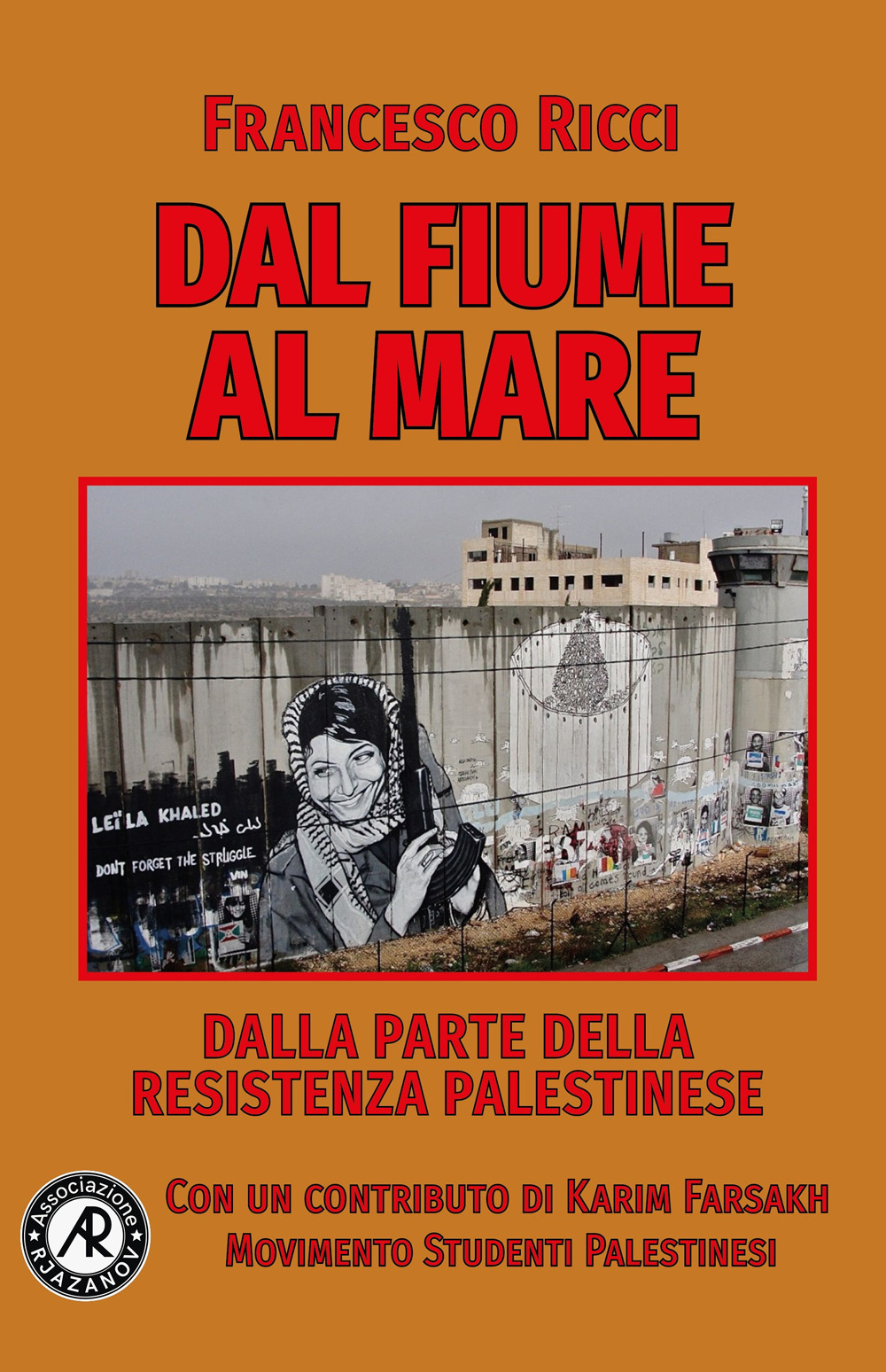 Dal fiume al mare. Dalla parte della Resistenza palestinese