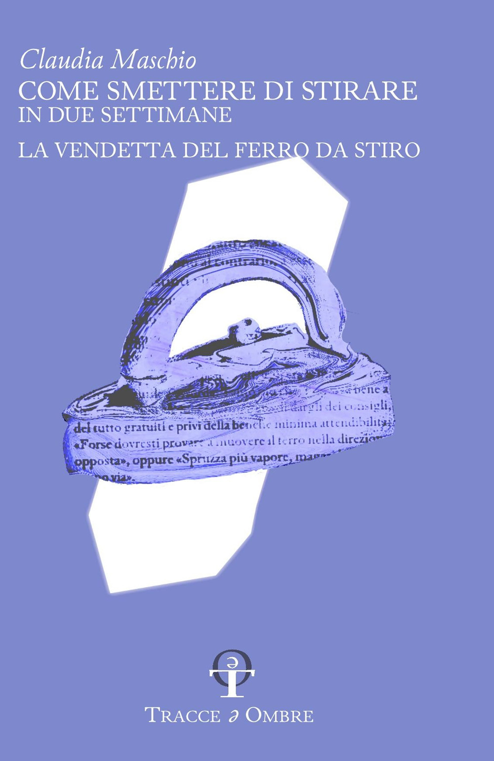 Come smettere di stirare in due settimane. La vendetta del ferro da stiro