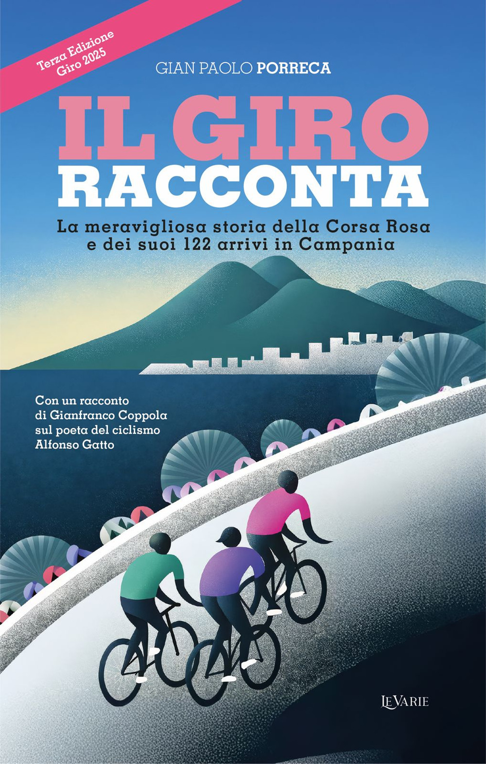Il Giro racconta. La meravigliosa storia della Corsa Rosa e dei suoi 122 arrivi in Campania