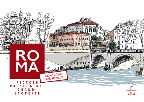 Roma. Piccole passeggiate, grandi scoperte