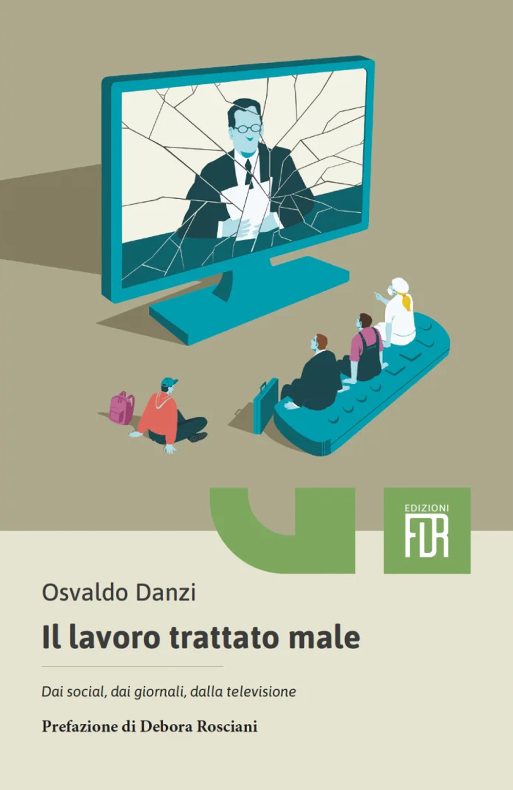 Il lavoro trattato male. Dai social, dai giornali, dalla televisione, dalle aziende