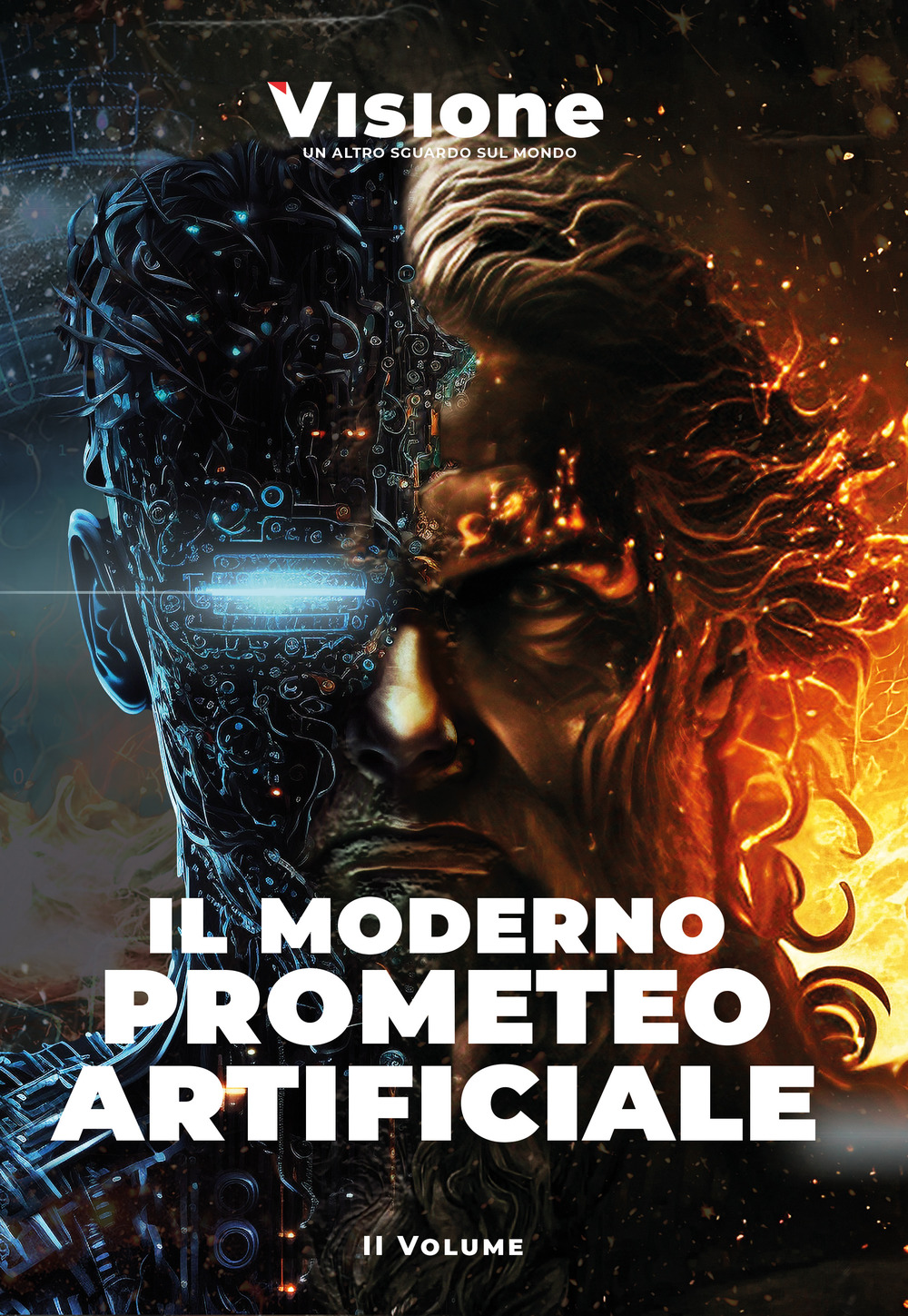 Visione. Un altro sguardo sul mondo. Vol. 2: Il moderno Prometeo artificiale