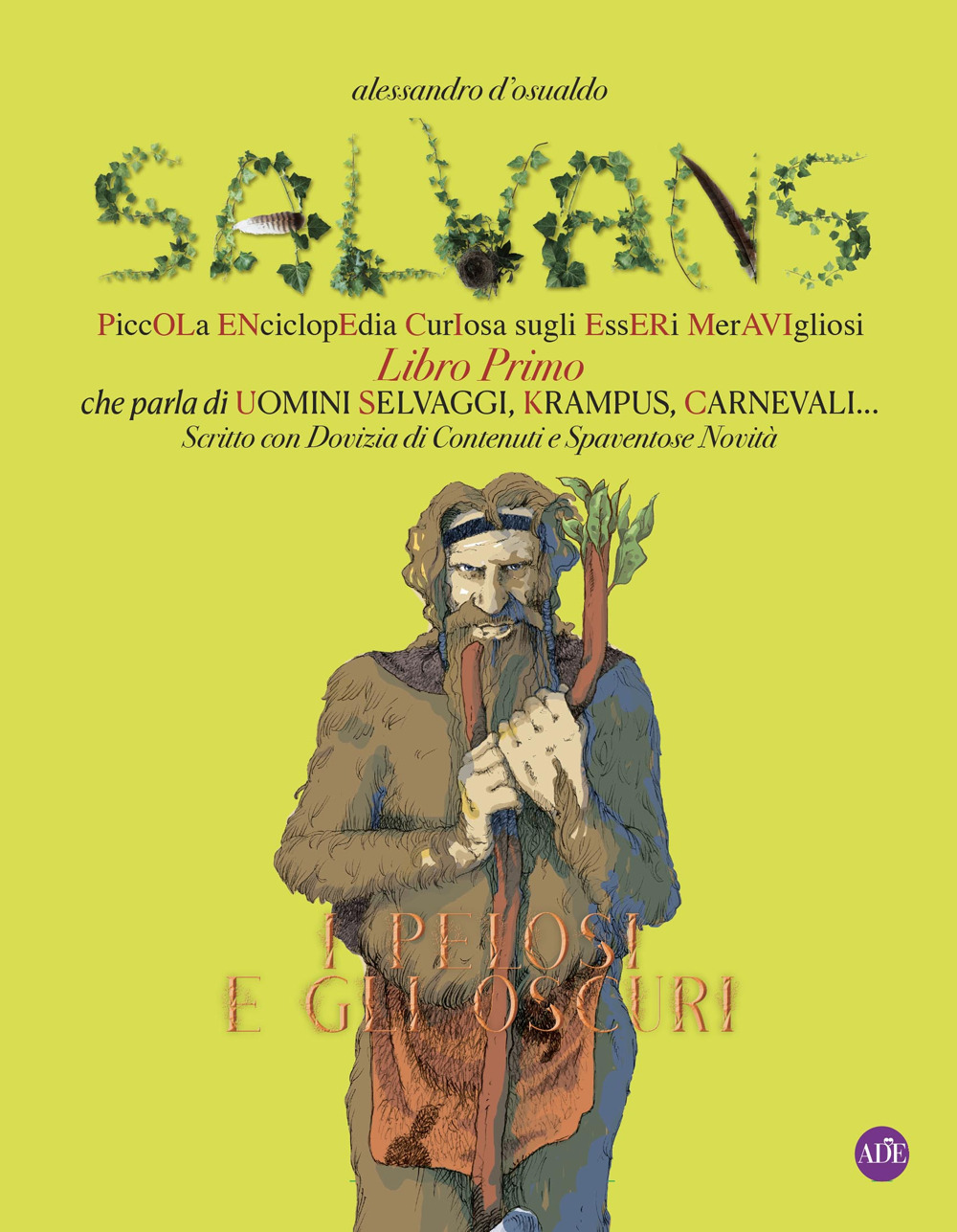 Salvans. Piccola enciclopedia curiosa sugli esseri meravigliosi. Vol. 1: I pelosi e gli oscuri