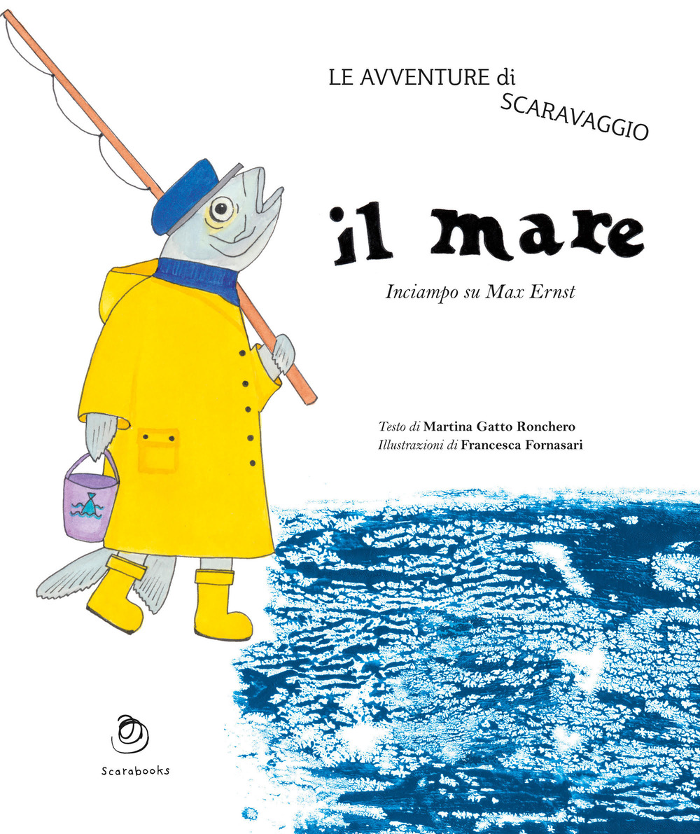 Le avventure di Scaravaggio, Il mare. Inciampo su Max Ernst