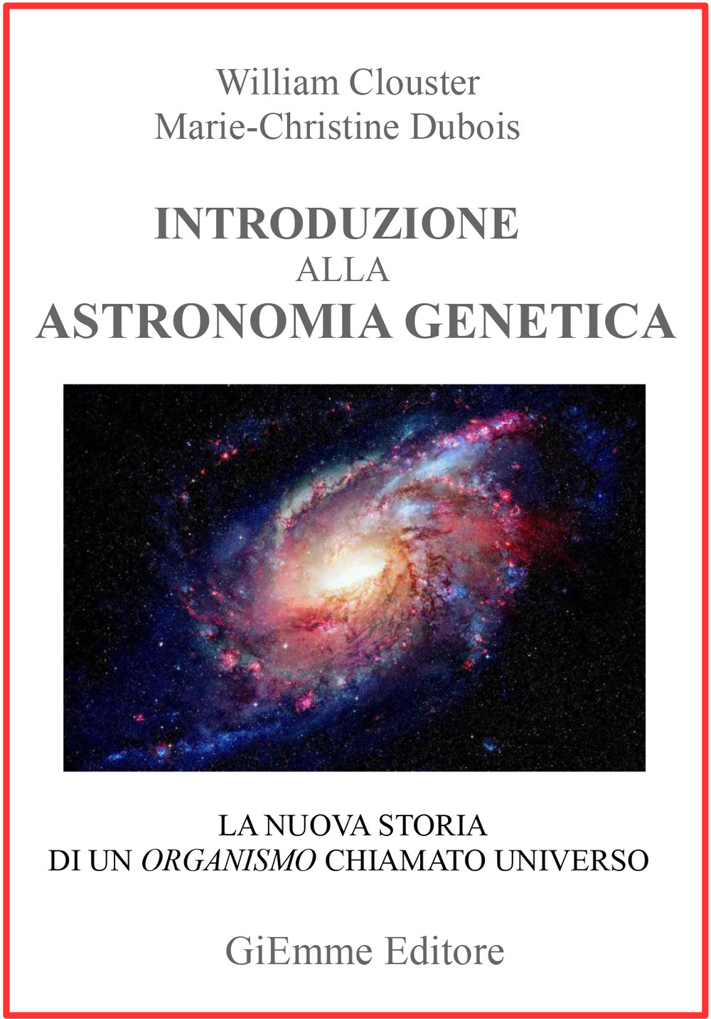 Introduzione all'astronomia genetica. La nuova storia di un organismo chiamato universo