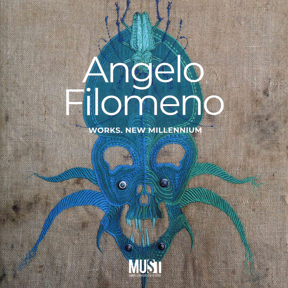 Angelo Filomeno. Works, new millennium. Catalogo della mostra (Lecce, 29 giugno-22 ottobre 2023)