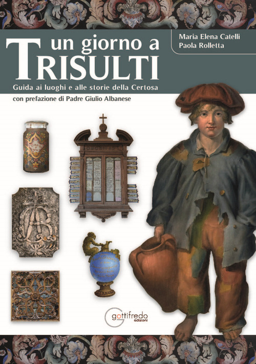 Un giorno a Trisulti. Guida ai luoghi e alle storie della Certosa