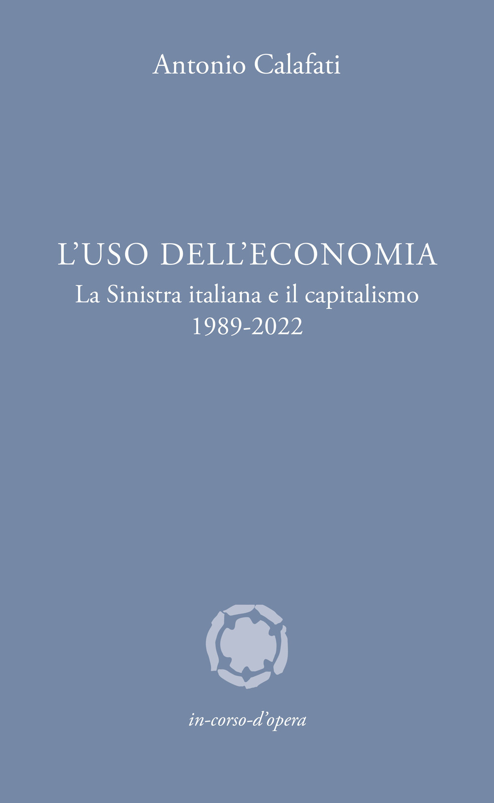 L'uso dell'economia. La Sinistra italiana e il capitalismo 1989-2022