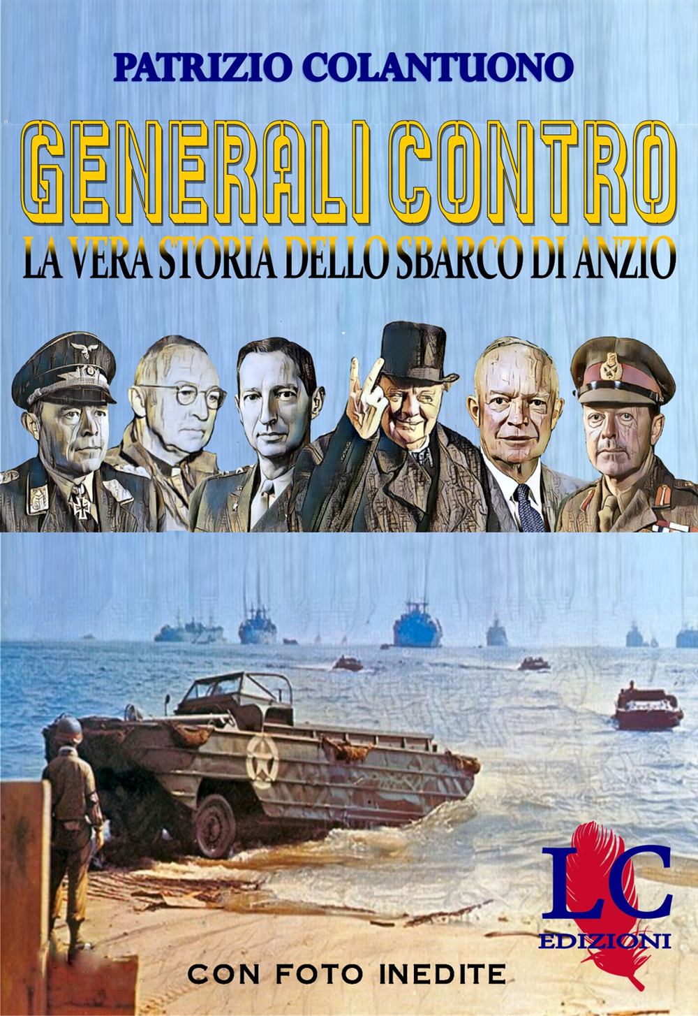 Generali contro. La vera storia dello sbarco di Anzio