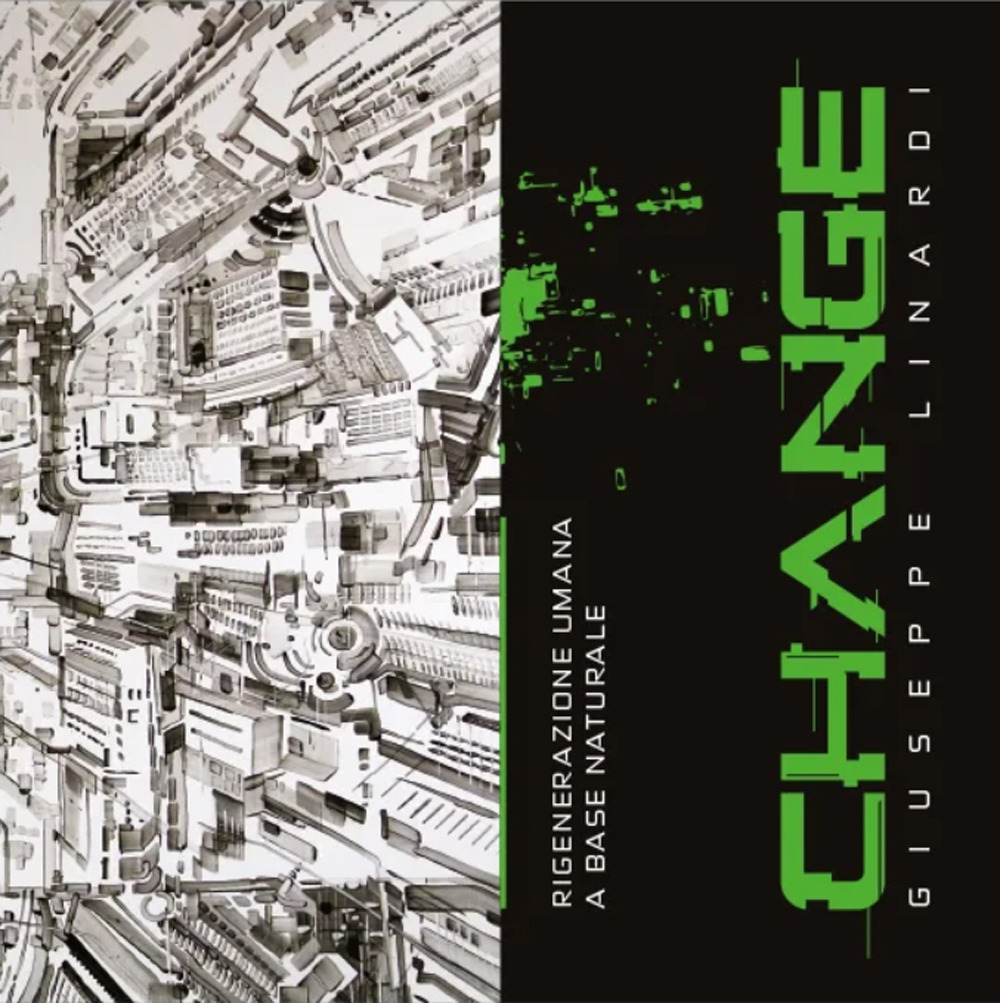 Change. Giuseppe Linardi. Rigenerazione umana a base naturale