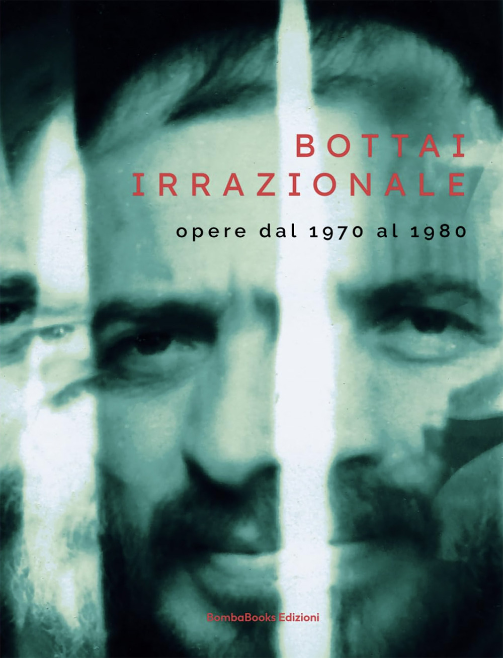 Bottai irrazionale. Opere dal 1970 al 1980