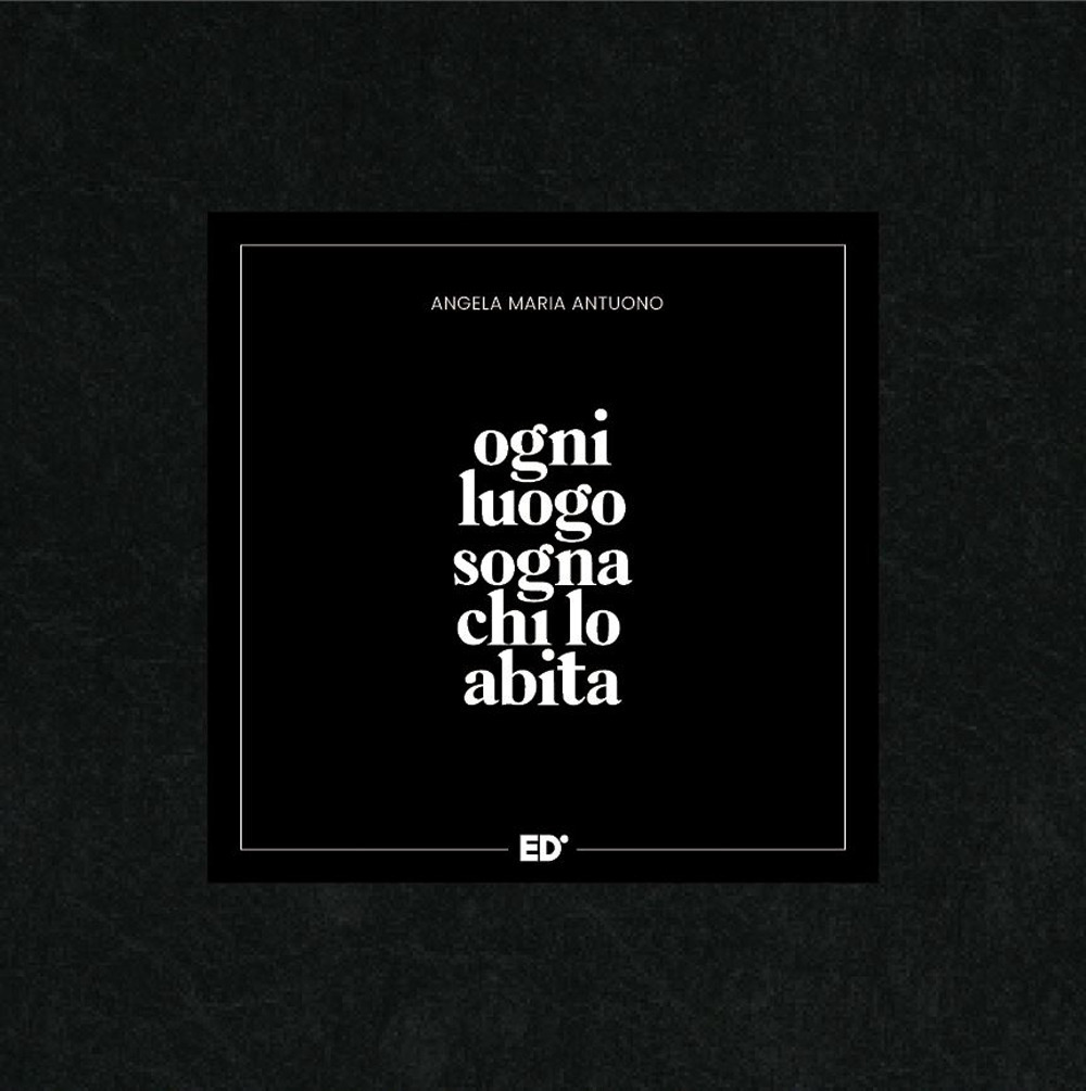 Ogni luogo sogna chi lo abita