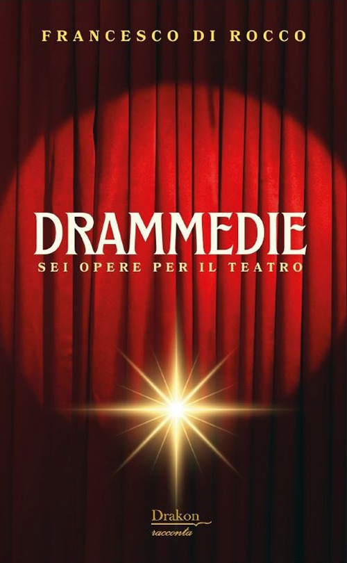 Drammedie. Sei opere per il teatro