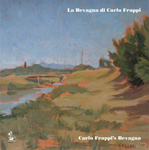La Bevagna di Carlo Frappi-Carlo Frappi's Bevagna. Catalogo della mostra (Bevagna, luglio 2017)