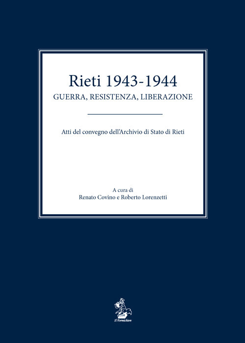 Rieti 1943-1944. Guerra, resistenza, liberazione. Atti del convegno dell'Archivio di Stato di Rieti