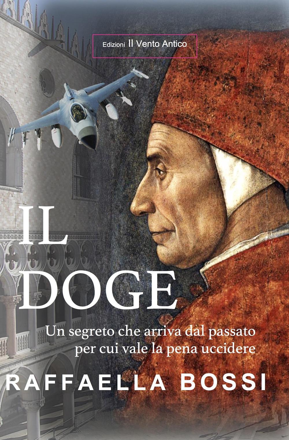 Il Doge. Un segreto che arriva dal passato per cui vale la pena uccidere