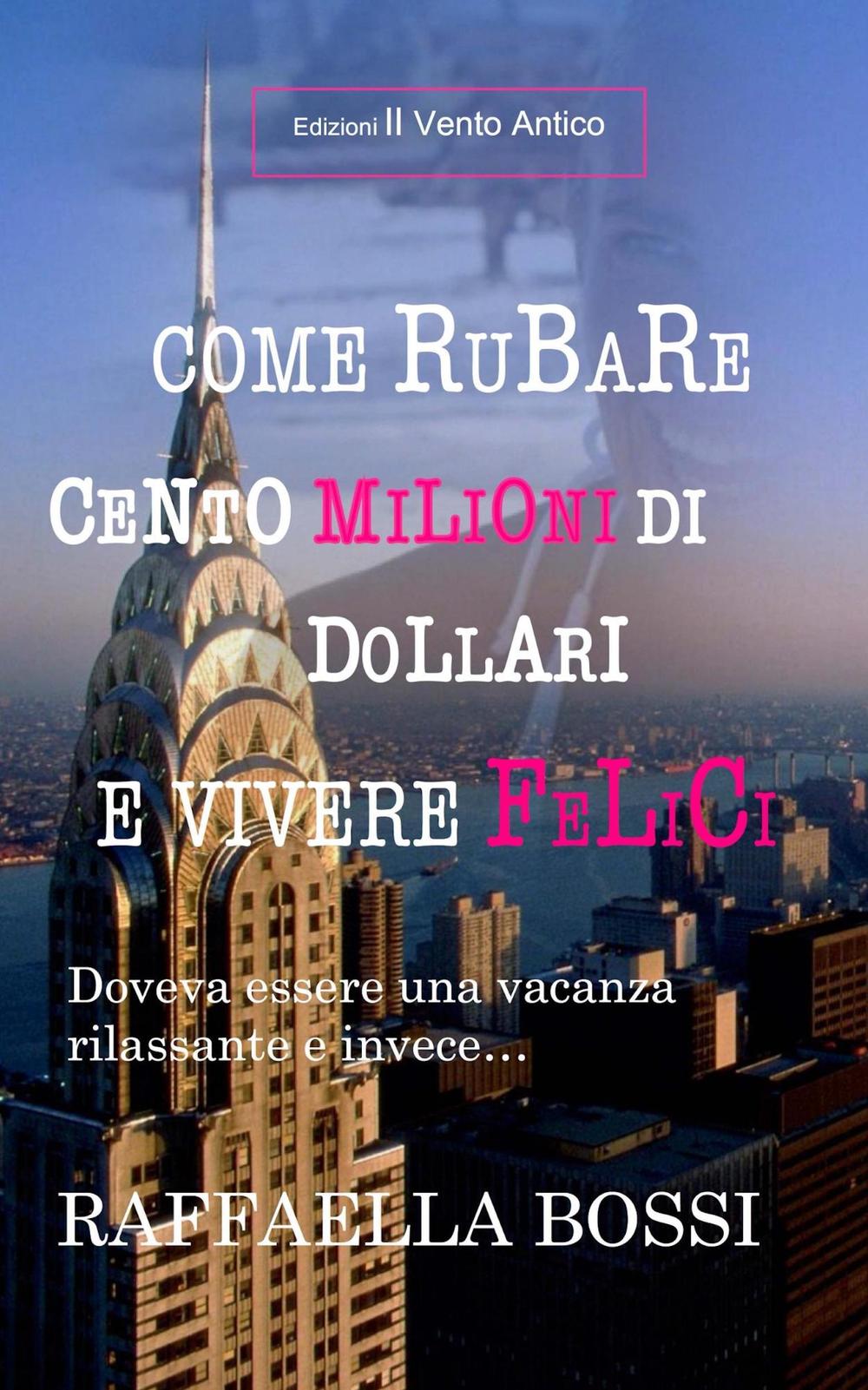 Come rubare cento milioni di dollari e vivere felici. Doveva essere una vacanza rilassante e invece...