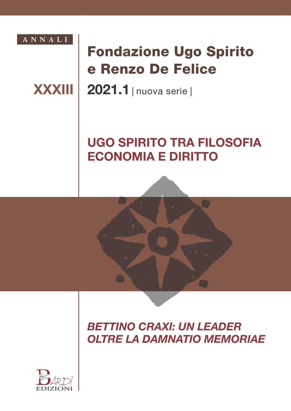 Annali Fondazione Ugo Spirito e Renzo De Felice. Nuova serie. Vol. 33/1: Ugo Spirito tra filosofia economia e diritto. Bettino Craxi: un leader oltre la Damnatio memoriae