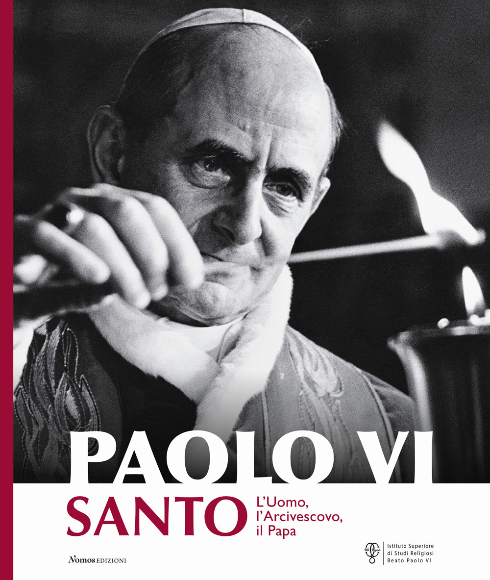 Paolo VI santo. L'uomo, l'arcivescovo, il papa